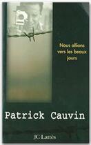 Couverture du livre « Nous allions vers les beaux jours » de Patrick Cauvin aux éditions Jc Lattes