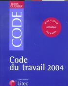 Couverture du livre « Code du travail 2004 » de Bernard Teyssie aux éditions Lexisnexis