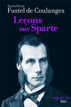 Couverture du livre « Leçons sur Sparte » de Numa Denis Fustel De Coulange aux éditions Ehess
