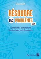 Couverture du livre « Resoudre des problemes ce1 + telechargement - apprendre a comprendre les situations mathematiques » de Christian Henaff aux éditions Retz