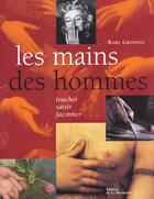 Couverture du livre « Les mains des hommes ; toucher, saisir, façonner » de Groning Karl aux éditions La Martiniere