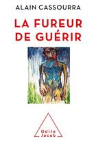 Couverture du livre « La fureur de guérir » de Alain Cassourra aux éditions Odile Jacob