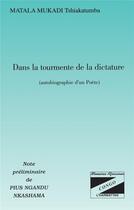 Couverture du livre « Dans la tourmente de la dictature - autobiographie d'un poete » de Matala Mukadi T. aux éditions L'harmattan