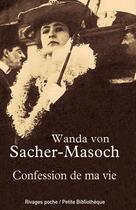 Couverture du livre « Confession de ma vie » de Wanda Von Sacher-Masoch aux éditions Rivages