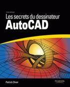 Couverture du livre « Les secrets du dessinateur AutoCAD » de Patrick Diver aux éditions Pearson