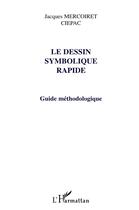 Couverture du livre « LE DESSIN SYMBOLIQUE RAPIDE : Guide méthodologique » de Jacques Mercoiret aux éditions L'harmattan