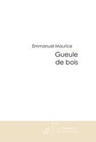 Couverture du livre « Gueule de bois » de Maurice-E aux éditions Editions Le Manuscrit