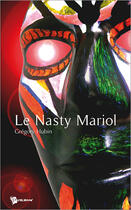 Couverture du livre « Le nasty mariol » de Gregory Hubin aux éditions Publibook