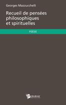 Couverture du livre « Recueil de pensées philosophiques et spirituelles » de Georges Mazzucchelli aux éditions Publibook