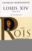 Couverture du livre « Louis XIV ; 1643-1715 ; fils de Louis XIII » de Georges Bordonove aux éditions Pygmalion