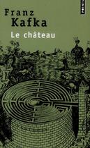 Couverture du livre « Le château » de Franz Kafka aux éditions Points