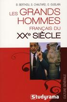 Couverture du livre « Les grands hommes français du XX siècle » de B Berthou et S Chautard et G Guislain aux éditions Studyrama