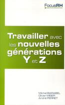 Couverture du livre « Travailler avec les nouvelles générations Y et Z » de Olivier Meier et Michel Barabel et Andre Perret aux éditions Studyrama