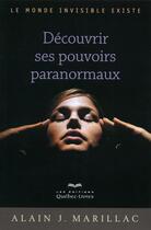 Couverture du livre « Découvrir ses pouvoirs paranormaux (2e édition) » de Marillac Alain J. aux éditions Quebec Livres
