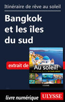 Couverture du livre « Itinéraire de rêve au soleil - Bangkok et les îles du Sud » de  aux éditions Ulysse