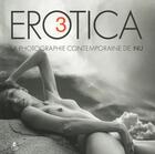 Couverture du livre « Erotica III ; la photographie contemporaine de nu t.3 » de  aux éditions Place Des Victoires