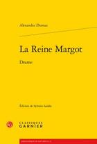 Couverture du livre « La reine Margot ; drame » de Alexandre Dumas aux éditions Classiques Garnier