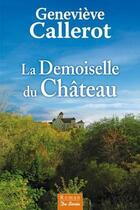 Couverture du livre « La demoiselle du château » de Genevieve Callerot aux éditions Centre France Livres - De Borée