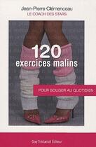 Couverture du livre « 120 exercices malins pour bouger au quotidien » de Jean-Pierre Clemenceau aux éditions Guy Trédaniel