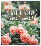 Couverture du livre « Un jardin parfumé toute l'année ! » de Michel Viard aux éditions Rustica