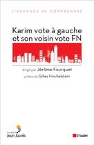 Couverture du livre « Karim vote à gauche et son voisin vote FN » de Jerome Fourquet aux éditions Editions De L'aube