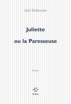 Couverture du livre « Juliette ou la paresseuse » de Julie Wolkenstein aux éditions P.o.l