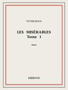 Couverture du livre « Les misérables t.1 ; Fantine » de Victor Hugo aux éditions Bibebook