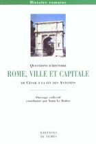 Couverture du livre « Rome ; Ville Et Capitale De Jules Cesar A La Fin Des Antonins » de Yann Le Bohec aux éditions Editions Du Temps