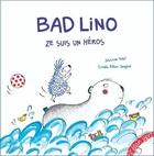 Couverture du livre « Bad Lino ; ze suis un héros » de Severine Vidal et Estelle Billion-Spagnol aux éditions Elan Vert