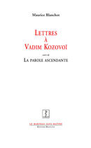 Couverture du livre « Lettres à Vadim Kozovoï ; la parole ascendante » de Maurice Blanchot aux éditions Manucius