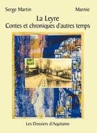 Couverture du livre « La Leyre ; contes et chroniques d'autres temps » de Serge Martin aux éditions Dossiers D'aquitaine