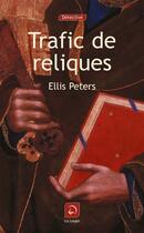 Couverture du livre « Trafic de reliques » de Ellis Peters aux éditions Editions De La Loupe