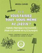 Couverture du livre « Et si vous faisez tout vous-même au jardin ? manuel pratique d'autonomie pour un jardin 100% écolo » de Angela David aux éditions Mosaique Sante