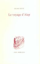 Couverture du livre « Le voyage d'alep » de Salah Stetie aux éditions Fata Morgana