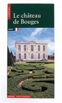 Couverture du livre « Le château de Bouges » de Vincent Cochet aux éditions Editions Du Patrimoine