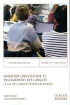 Couverture du livre « Variation linguistique et enseignement des langues ; le cas des langues moins enseignées » de Louise Ouvrard et Gilles Forlot aux éditions Les Presses De L'inalco