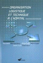 Couverture du livre « Organisation logistique et technique a l hopital » de Benanteur Y aux éditions Ehesp