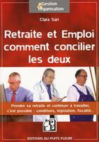 Couverture du livre « Retraite et emploi : comment concilier les deux » de Sari C. aux éditions Puits Fleuri