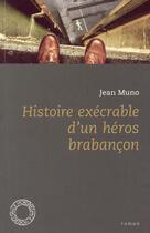 Couverture du livre « Histoire exécrable d'un héros brabancon » de Jean Muno aux éditions Espace Nord