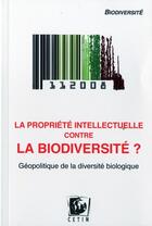 Couverture du livre « La propriete intellectuelle contre la biodiversitea » de  aux éditions Cetim Ch