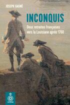 Couverture du livre « Inconquis: deux retraites francaises vers la louisiane apres 1760 » de Gagne Joseph aux éditions Septentrion