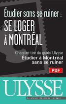 Couverture du livre « Étudier sans se ruiner : se loger à Montréal » de Jean-Francois Vinet aux éditions Ulysse