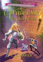 Couverture du livre « La princesse éveillée t.3 ; la princesse la plus brave » de E. D. Baker aux éditions Ada