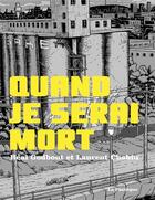Couverture du livre « Quand je serai mort » de Laurent Chabin et Real Godbout aux éditions La Pasteque