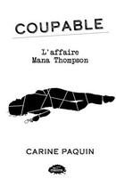 Couverture du livre « Coupable Tome 1 : L'affaire Mana Thompson » de Paquin Carine aux éditions Les Malins