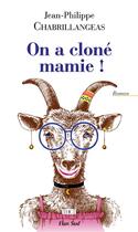 Couverture du livre « On a cloné mamie ! » de Jean-Philippe Chabrillangeas aux éditions Elan Sud