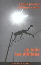 Couverture du livre « Je Hais Les Athletes » de Philippe Carlin et Emilie Poucan aux éditions L'ecailler Du Sud
