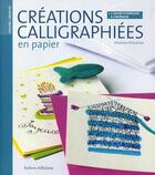 Couverture du livre « Créations calligraphiées en papier » de Ghislaine Descamps aux éditions Belem