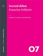 Couverture du livre « Second début : cendres et renaissance du féminisme » de Francine Pelletier aux éditions Atelier 10