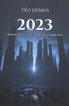 Couverture du livre « 2023 t.3 ; le vol noir des corbeaux » de Teo Demos aux éditions Lilys